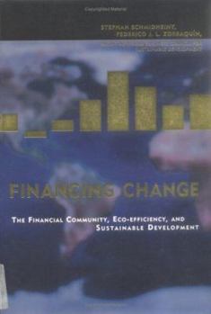 Paperback Financing Change: The Financial Community, Eco-Efficiency, and Sustainable Development Book