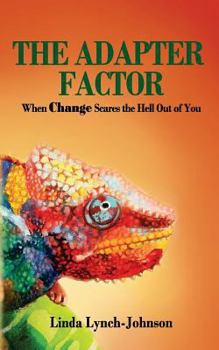 Paperback The Adapter Factor: When Change Scares the Hell Out of You Book