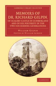 Paperback Memoirs of Dr. Richard Gilpin, of Scaleby Castle in Cumberland: And of His Posterity in the Two Succeeding Generations Book