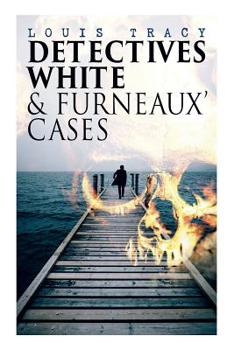 Paperback Detectives White & Furneaux' Cases: 5 Thriller Novels in One Volume: The Postmaster's Daughter, Number Seventeen, The Strange Case of Mortimer Fenley, Book