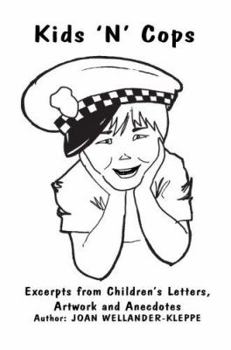 Paperback Kids 'N' Cops: Excerpts from Children's Letters, Artwork and Anecdotes Book