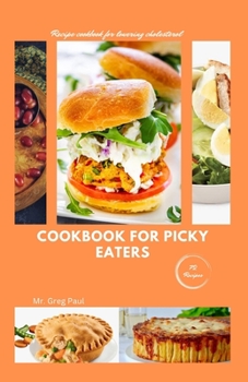 Paperback Cookbook for picky eaters: Recipe cookbook for lowering cholesterol [Large Print] Book