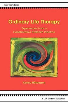 Paperback Ordinary Life Therapy: Experiences from a Collaborative Systemic Practice Book