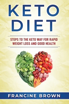 Paperback Keto Diet: Steps To The Keto Way For Rapid Weight Loss And Good Health Book