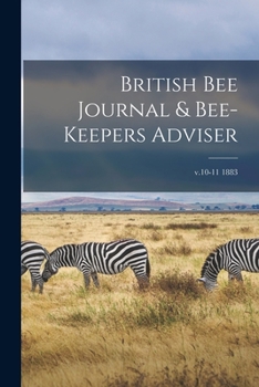 Paperback British Bee Journal & Bee-keepers Adviser; v.10-11 1883 Book