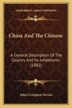 Paperback China And The Chinese: A General Description Of The Country And Its Inhabitants (1882) Book