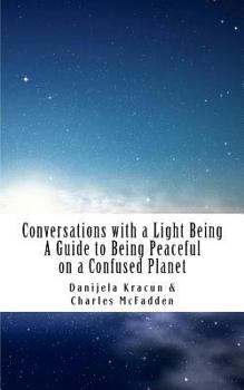 Paperback Conversations with a Light Being: A Guide to Being Peaceful on a Confused Planet Book