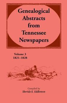 Paperback Genealogical Abstracts from Tennessee Newspapers, Volume 3, 1821-1828 Book