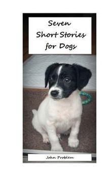 Paperback Seven Short Stories for Dogs Book