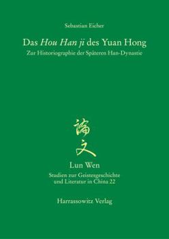 Paperback Das Hou Han Ji Des Yuan Hong: Zur Historiographie Der Spateren Han-Dynastie [German] Book