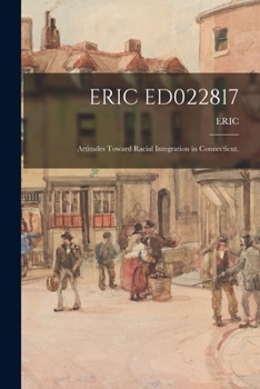 Paperback Eric Ed022817: Attitudes Toward Racial Integration in Connecticut. Book