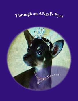 Paperback Through an ANgel's Eyes: How a little deaf chihuahua changed the world Book