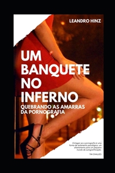 Um Banquete No Inferno: Quebrando as amarras da pornografia