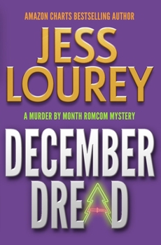 December Dread - Book #8 of the Murder by Month Romcom Mystery