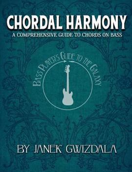 Paperback Bass Player's Guide to the Galaxy: Chordal Harmony: A comprehensive arc from beginner to expert Book