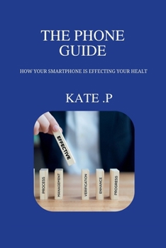 THE PHONE GUIDE: HOW YOUR SMARTPHONE IS EFFECTING YOUR HEALT