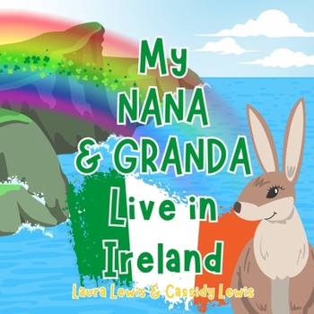Paperback My Nana And Granda Live In Ireland: A Children's Book For Families Who Live Far Apart, Perfect For Long-Distance Family Bonding Book