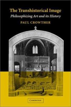 Hardcover The Transhistorical Image: Philosophizing Art and Its History Book