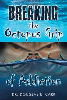 Paperback Breaking the Octopus Grip of Addiction Book