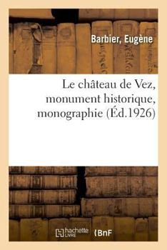 Paperback Le château de Vez, monument historique, monographie [French] Book