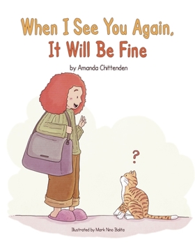 Paperback When I See You Again, It Will Be Fine: (When Mommy Is Away, It's Still OK!) Book