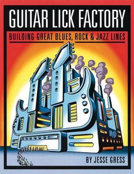 Paperback Guitar Lick Factory: Building Great Blues, Rock & Jazz Lines Book