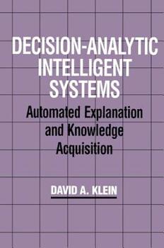 Paperback Decision-Analytic Intelligent Systems: Automated Explanation and Knowledge Acquisition Book