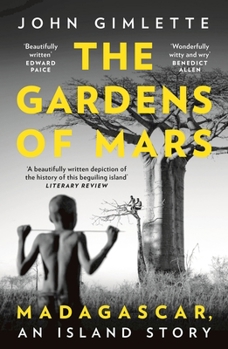 Paperback The Gardens of Mars: Madagascar, an Island Story Book