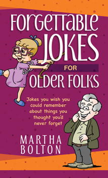 Paperback Forgettable Jokes for Older Folks: Jokes You Wish You Could Remember about Things You Thought You'd Never Forget Book