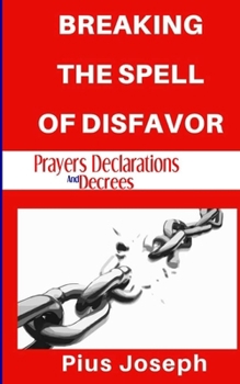 Paperback Breaking the Spell of Disfavour: Prayers Declarations and Decrees Book