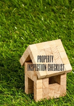 Paperback Property Inspection Checklist: The perfect little house welcome home notebook to track inspections of sinks, flooring, windows, laundry, plumbing and Book