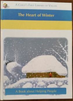 Hardcover Heart of Winter (A Child's First Library of Values) Book