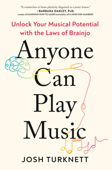 Paperback Anyone Can Play Music: Unlock Your Musical Potential with the Laws of Brainjo Book