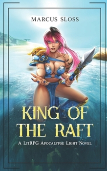 Paperback King of the Raft: A LitRPG Apocalypse Light Novel Book
