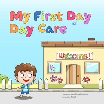 Paperback My First Day at Day Care: A fun, colorful children's picture book about starting day care Book