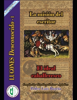 Paperback La misión del escritor - El ideal caballeresco: Serie Lugones Desconocido I [Spanish] Book