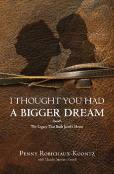 I Thought You Had a Bigger Dream: The Legacy That Built Jacob's House