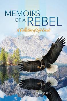 Paperback Memoirs of a Rebel: A Collection of Life Events Book