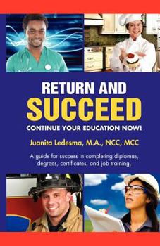 Paperback Return and Succeed: Continue Your Education Now! Book