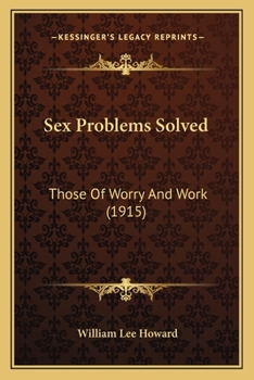 Paperback Sex Problems Solved: Those Of Worry And Work (1915) Book