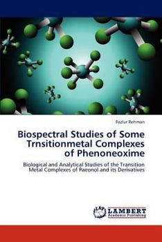 Paperback Biospectral Studies of Some Trnsitionmetal Complexes of Phenoneoxime Book