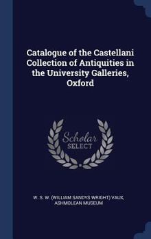 Hardcover Catalogue of the Castellani Collection of Antiquities in the University Galleries, Oxford Book