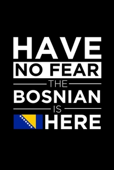 Paperback Have No Fear The Bosnian is here Journal Bosnian Pride Bosnia Proud Patriotic 120 pages 6 x 9 journal: Blank Journal for those Patriotic about their c Book