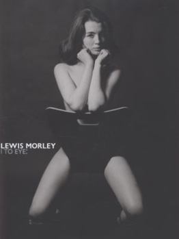 Hardcover Lewis Morley I to Eye: The Definitive Retrospective on One of the 20th Century's Outstanding Photographers Book