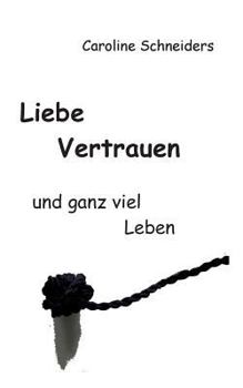 Paperback Liebe, Vertrauen und ganz viel Leben [German] Book