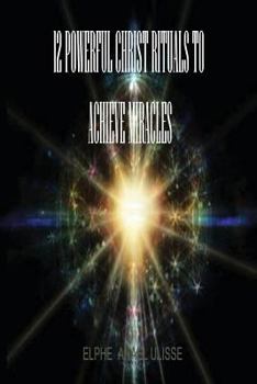 Paperback 12 Powerful Christ Rituals to Achieve Miracles Book