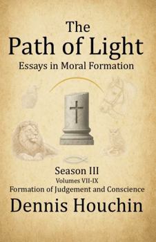 Hardcover The Path of Light: Essays in Moral Formation: Season III: Formation of Judgment and Conscience Book