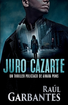 Juro cazarte - Book #2 of the Agente especial Ainara Pons