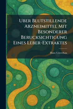 Paperback Uber Blutstillende Arzneimittel Mit Besonderer Berucksichtigung Eines Leber-Extraktes [German] Book