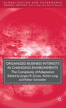 Organized Business Interests in Changing Environments: The Complexity of Adaptation